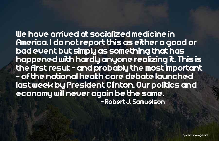 Socialized Medicine Quotes By Robert J. Samuelson