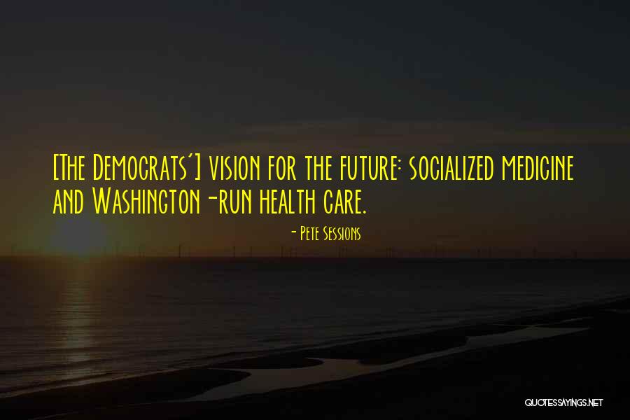 Socialized Quotes By Pete Sessions Socialized Quotes By Pete Sessions