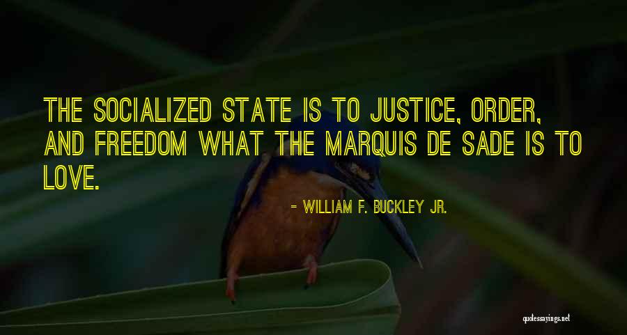 Socialized Quotes By William F. Buckley Jr. Socialized Quotes By William F. Buckley Jr.
