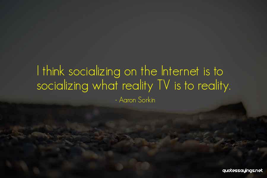 Socializing Quotes By Aaron Sorkin Socializing Quotes By Aaron Sorkin