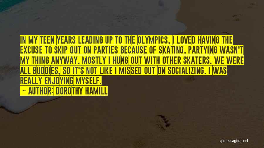 Socializing Quotes By Dorothy Hamill