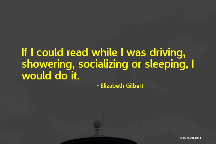 Socializing Quotes By Elizabeth Gilbert Socializing Quotes By Elizabeth Gilbert