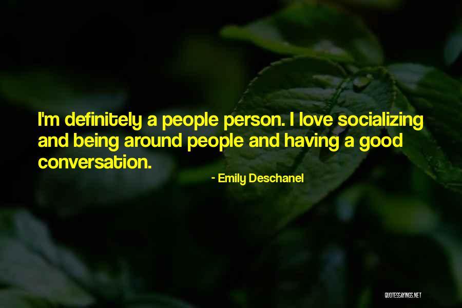 Socializing Quotes By Emily Deschanel Socializing Quotes By Emily Deschanel