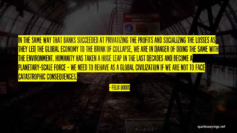 Socializing Quotes By Felix Dodds Socializing Quotes By Felix Dodds