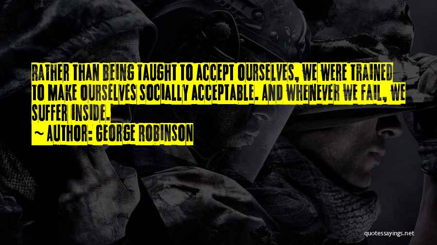 Socially Acceptable Quotes By George Robinson