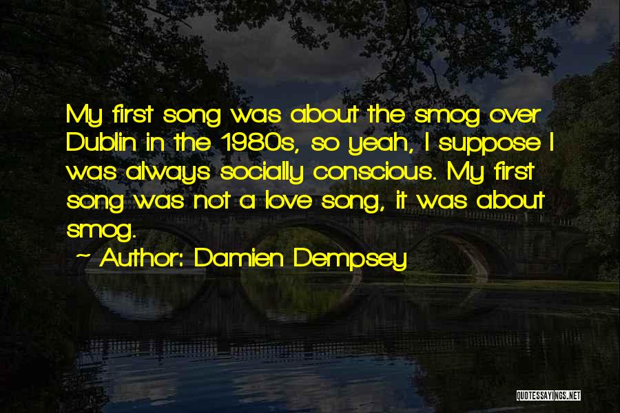 Socially Conscious Quotes By Damien Dempsey