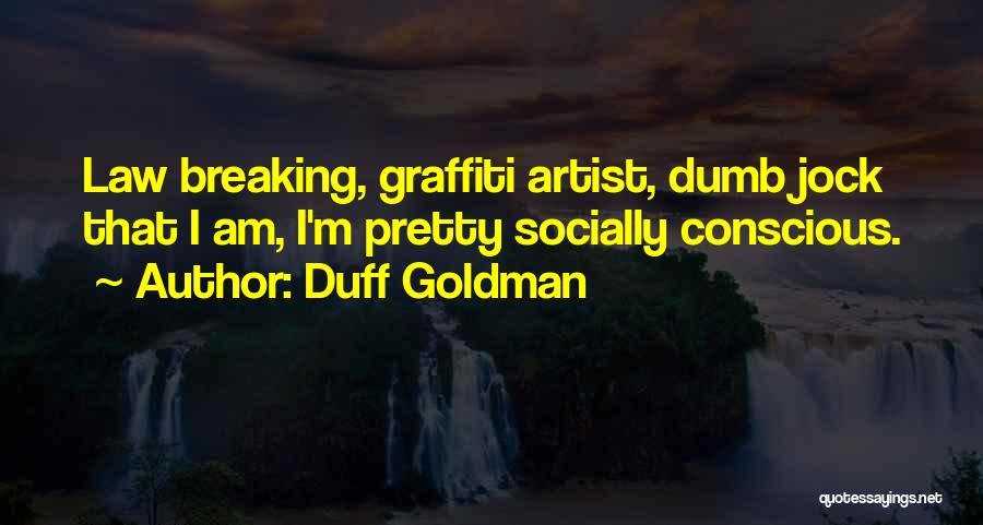 Socially Conscious Quotes By Duff Goldman