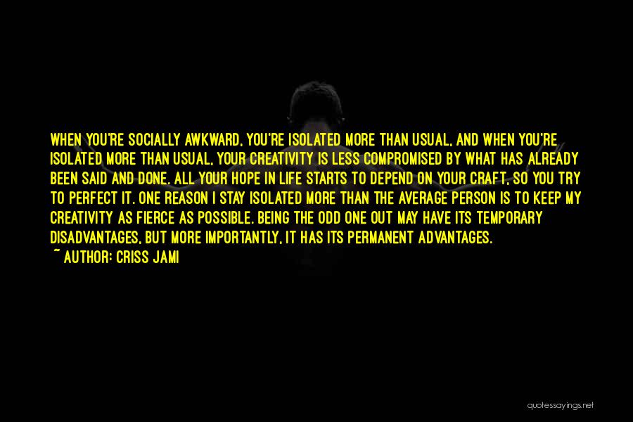 Socially Isolated Quotes By Criss Jami