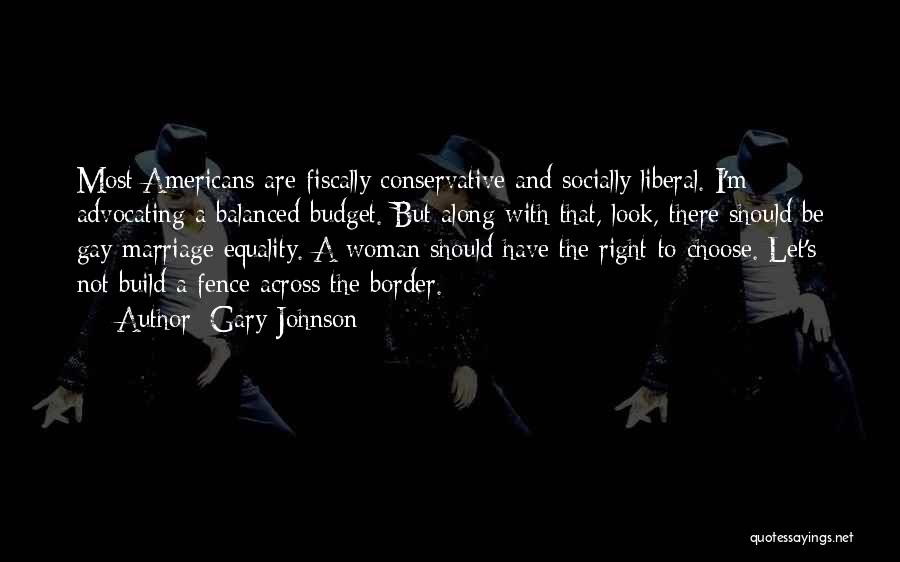 Socially Liberal Quotes By Gary Johnson