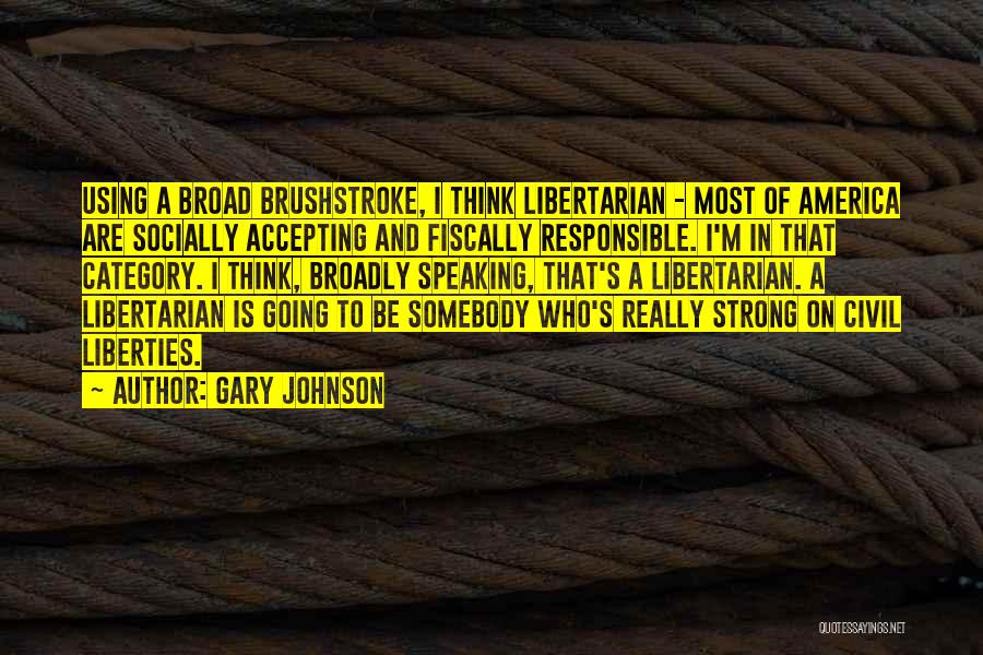 Socially Responsible Quotes By Gary Johnson