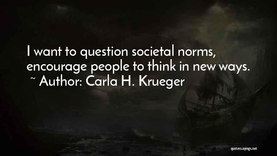 Societal Norms Quotes By Carla H. Krueger