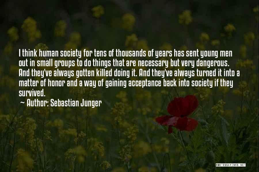 Society Acceptance Quotes By Sebastian Junger