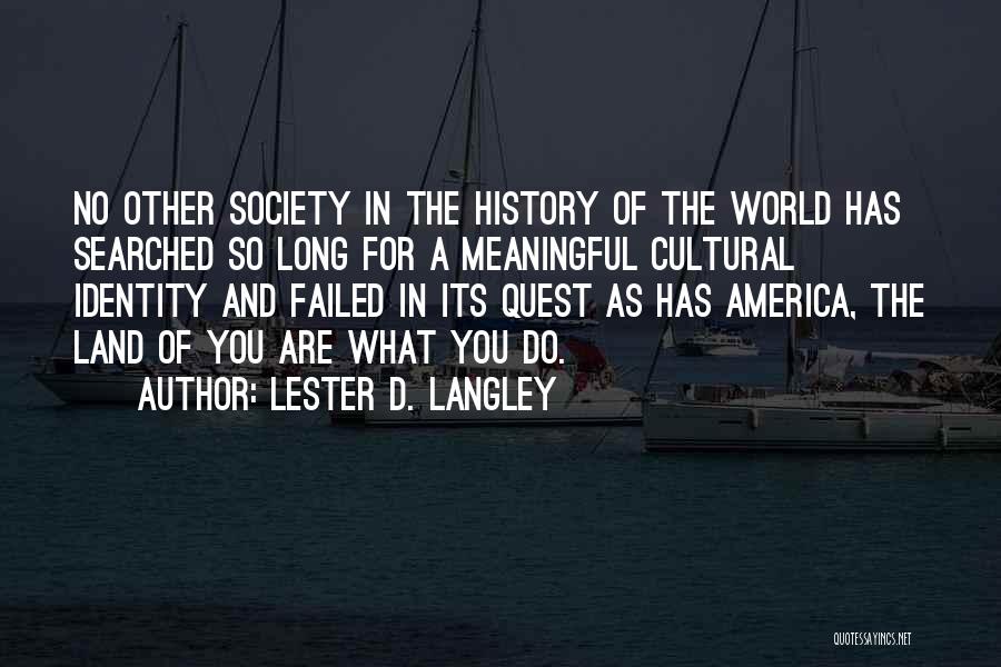 Society And Identity Quotes By Lester D. Langley
