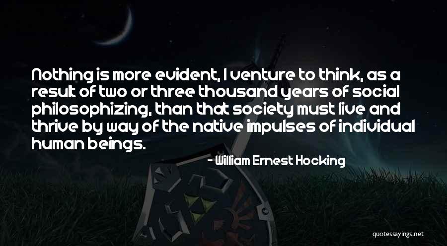 Society And Individual Quotes By William Ernest Hocking Society And Individual Quotes By William Ernest Hocking