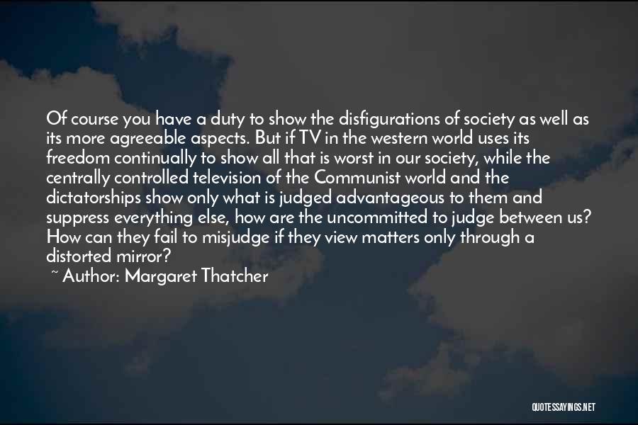 Society And Judging Quotes By Margaret Thatcher