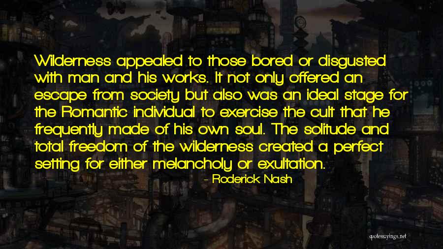 Society And Solitude Quotes By Roderick Nash Society And Solitude Quotes By Roderick Nash