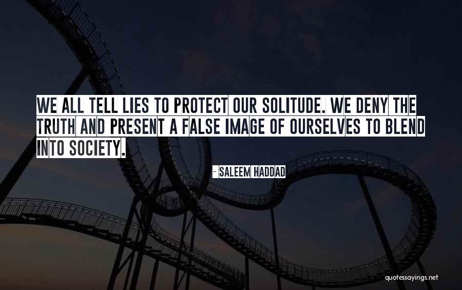 Society And Solitude Quotes By Saleem Haddad Society And Solitude Quotes By Saleem Haddad