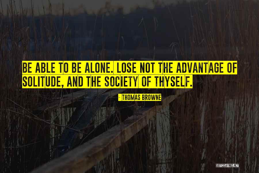 Society And Solitude Quotes By Thomas Browne Society And Solitude Quotes By Thomas Browne