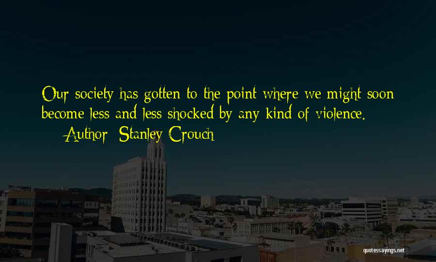 Society And Violence Quotes By Stanley Crouch