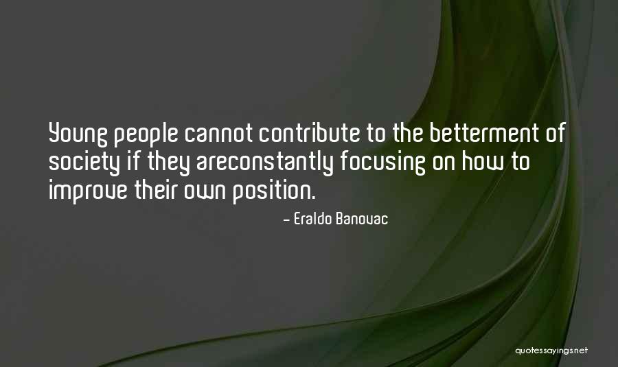 Society Betterment Quotes By Eraldo Banovac Society Betterment Quotes By Eraldo Banovac