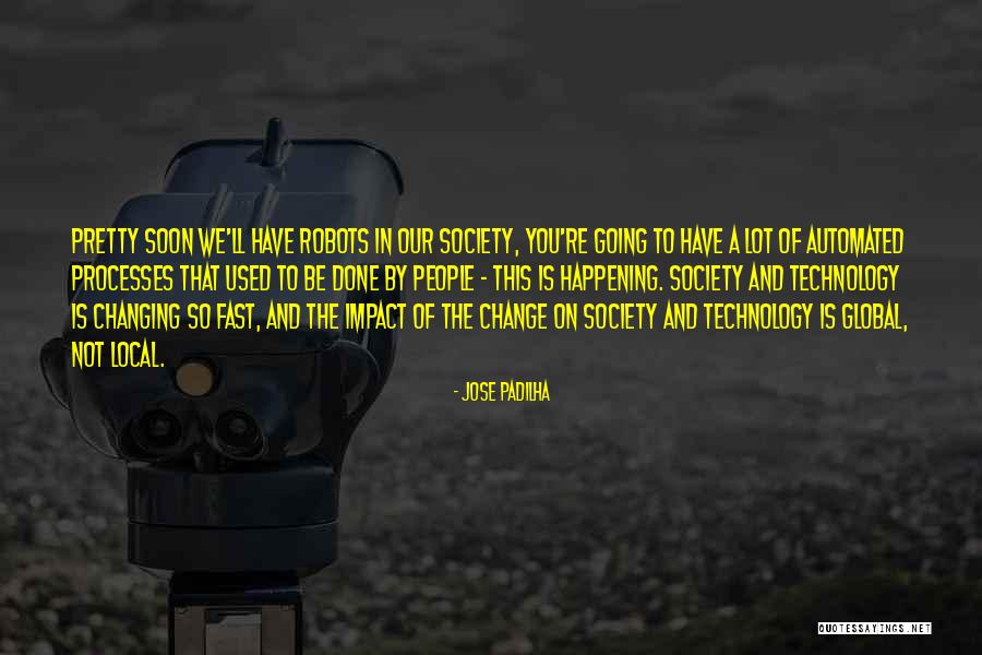 Society Changing Quotes By Jose Padilha Society Changing Quotes By Jose Padilha