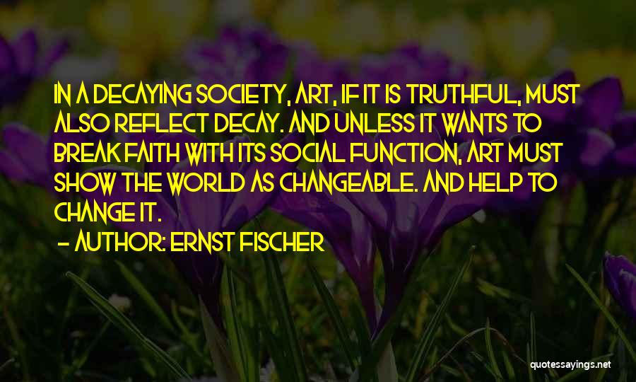 Society Decay Quotes By Ernst Fischer