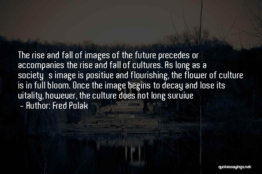 Society Decay Quotes By Fred Polak