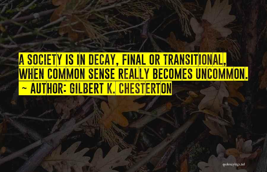 Society Decay Quotes By Gilbert K. Chesterton