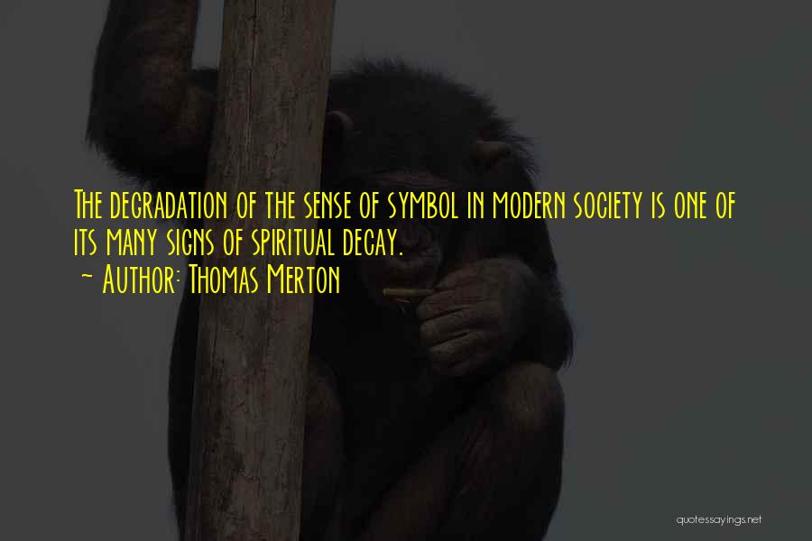 Society Decay Quotes By Thomas Merton