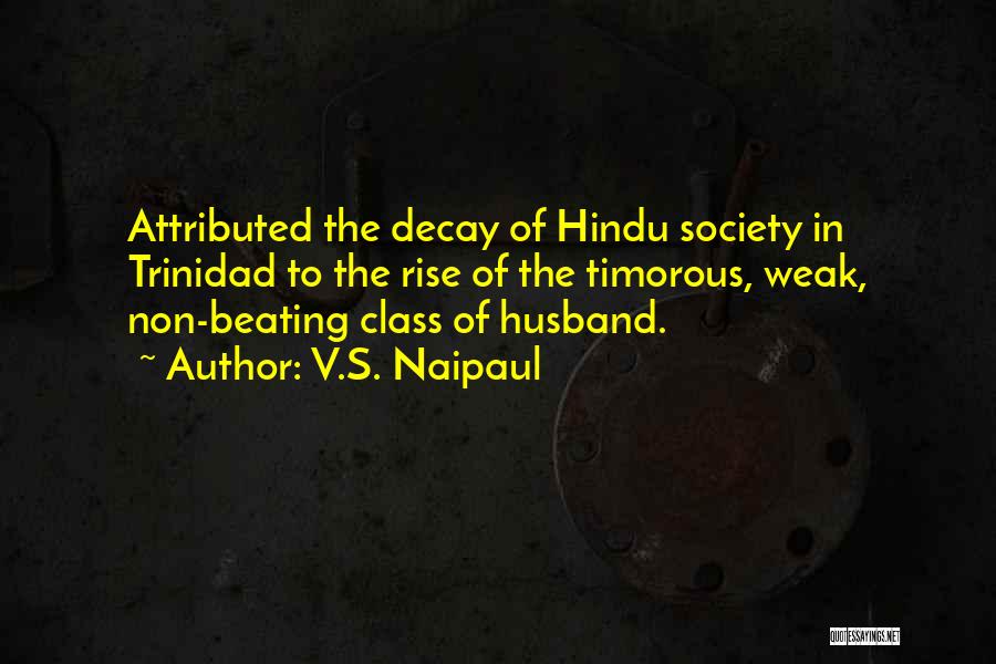 Society Decay Quotes By V.S. Naipaul