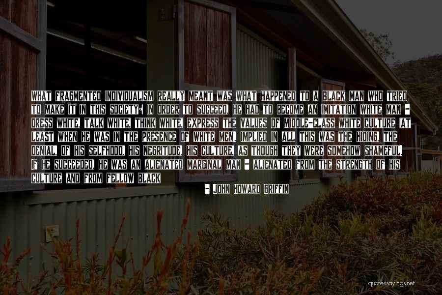 Society Denial Quotes By John Howard Griffin Society Denial Quotes By John Howard Griffin