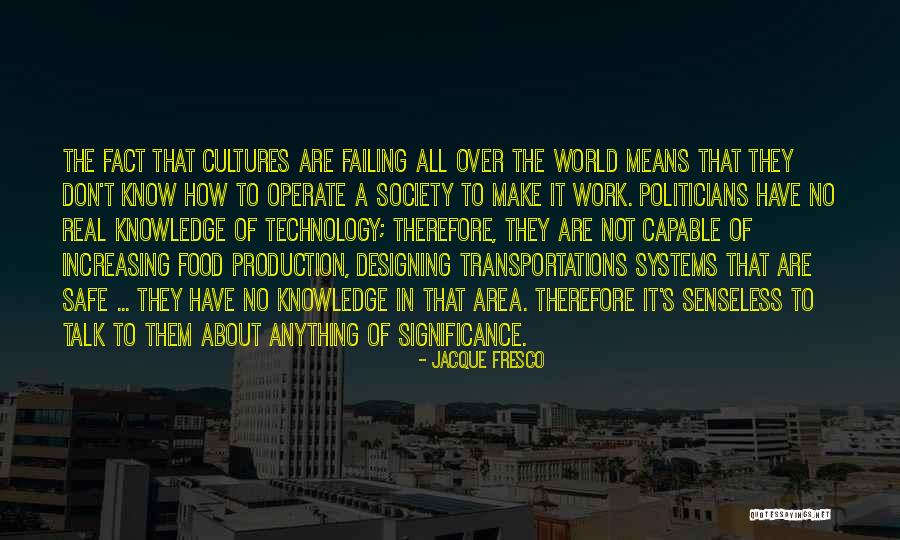 Society Failing Quotes By Jacque Fresco Society Failing Quotes By Jacque Fresco