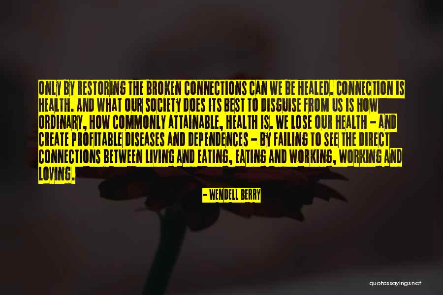 Society Failing Quotes By Wendell Berry Society Failing Quotes By Wendell Berry