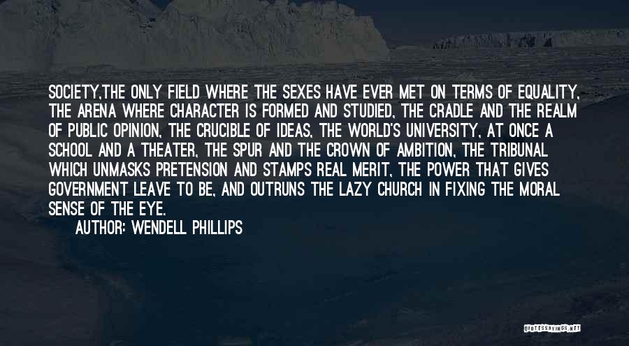 Society In The Crucible Quotes By Wendell Phillips