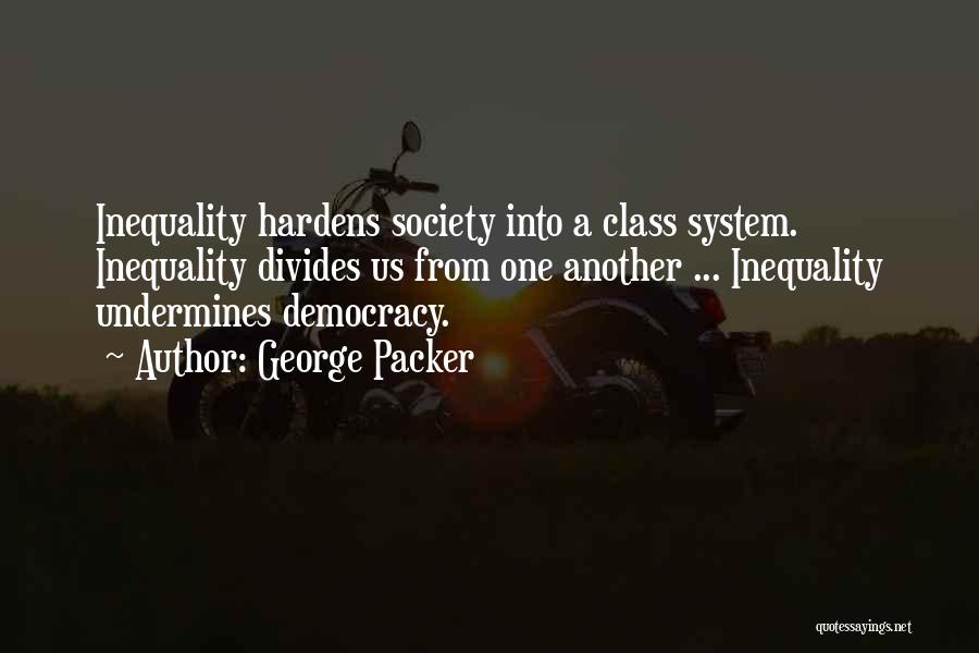 Society Inequality Quotes By George Packer