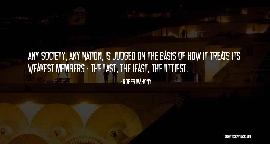 Society Is Judged Quotes By Roger Mahony Society Is Judged Quotes By Roger Mahony