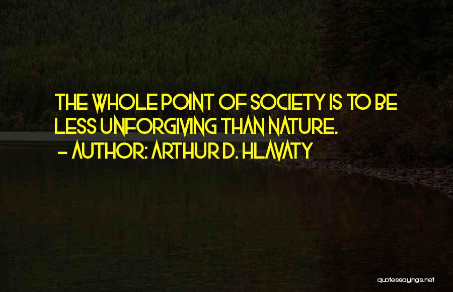 Society Is Quotes By Arthur D. Hlavaty