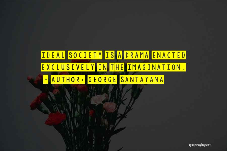 Society Is Quotes By George Santayana