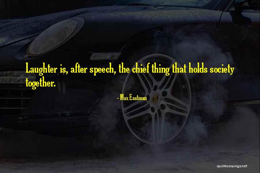 Society Is Quotes By Max Eastman Society Is Quotes By Max Eastman