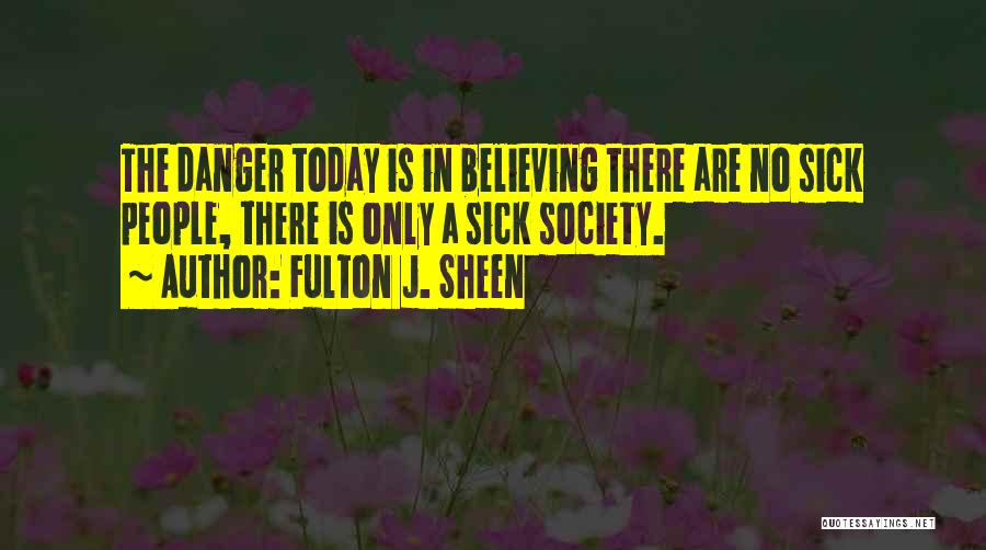 Society Is Sick Quotes By Fulton J. Sheen