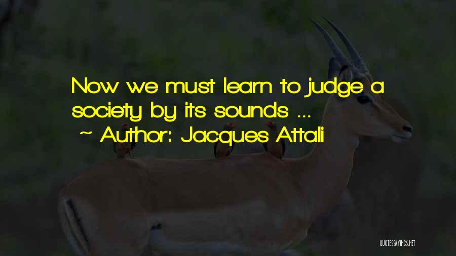 Society Judging Quotes By Jacques Attali