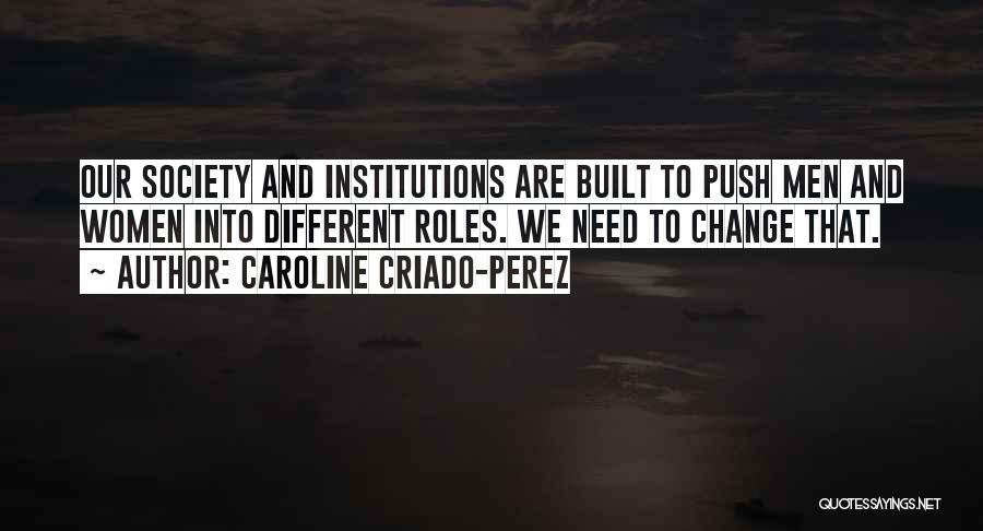 Society Needs To Change Quotes By Caroline Criado-Perez