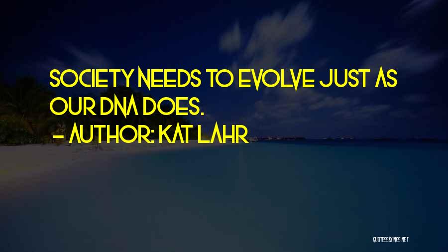 Society Needs To Change Quotes By Kat Lahr