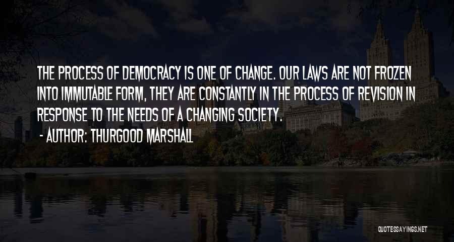 Society Needs To Change Quotes By Thurgood Marshall