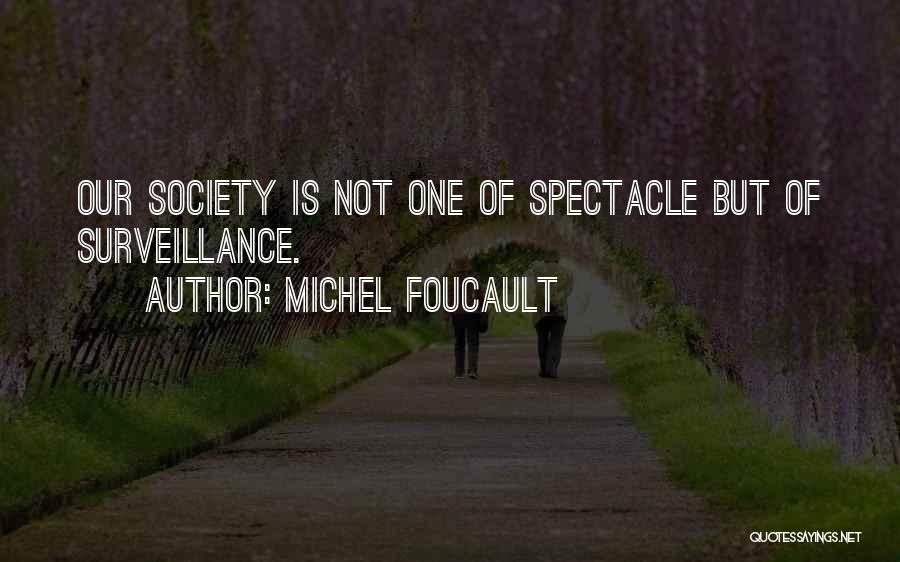 Society Of Spectacle Quotes By Michel Foucault