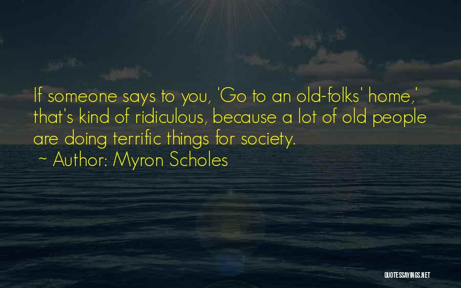 Society Says Quotes By Myron Scholes