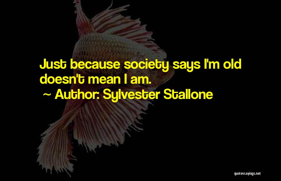 Society Says Quotes By Sylvester Stallone