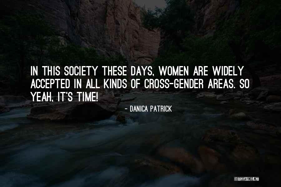 Society These Days Quotes By Danica Patrick