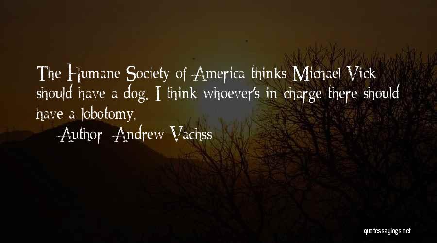 Society Thinks Quotes By Andrew Vachss