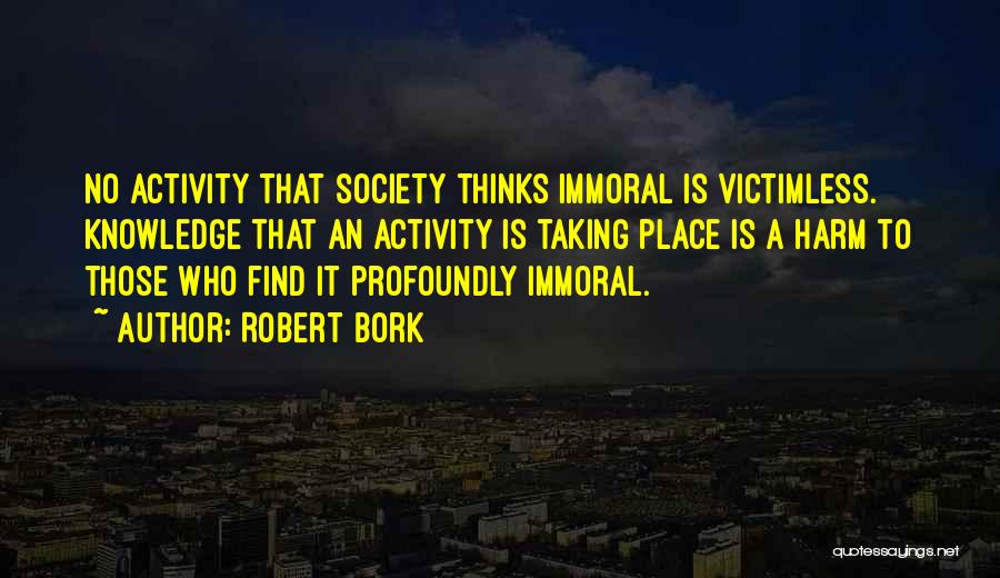 Society Thinks Quotes By Robert Bork